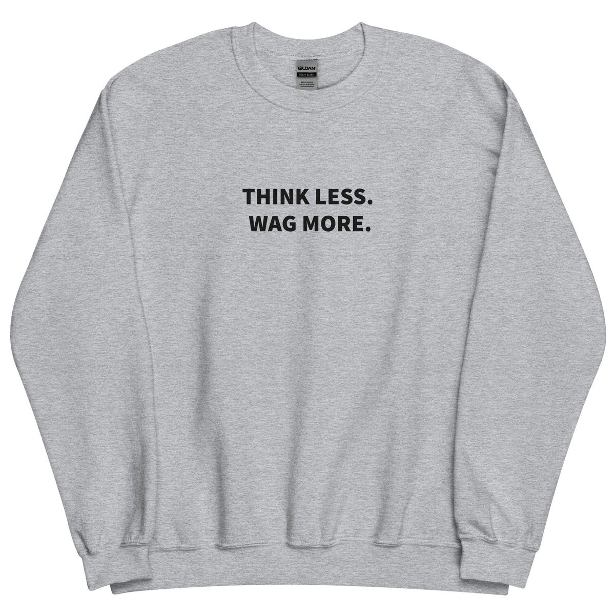 Think Less. Wag More. Dog Lover Crewneck — Grey unisex sweatshirt | THiNK LiKE A DOG®