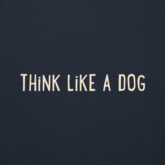 Think Like a Dog Hoodie — Everyday Comfort - THiNK LiKE A DOG®