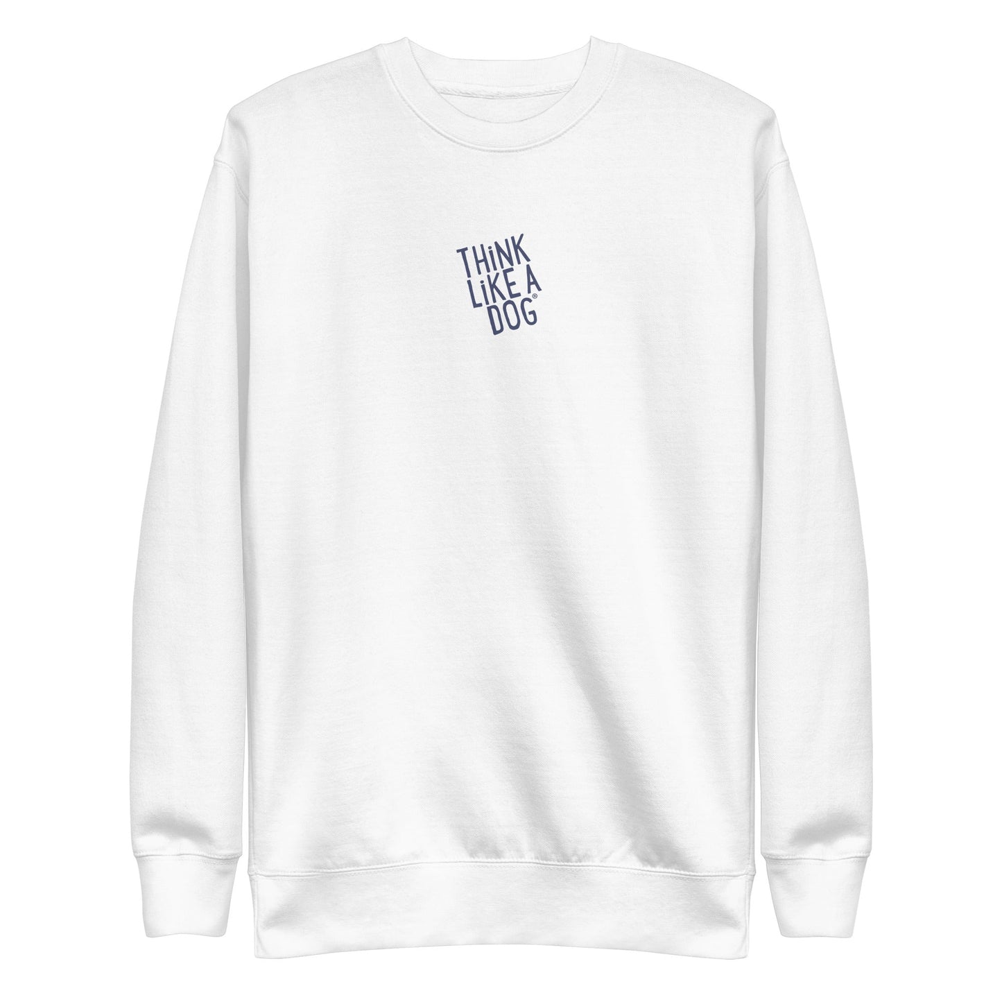 The THiNK LiKE A DOG® sweatshirt, featuring a minimalist design with "THINK LIKE A DOG" in small blue text, is perfect for dog lovers who want cozy and stylish inspiration.