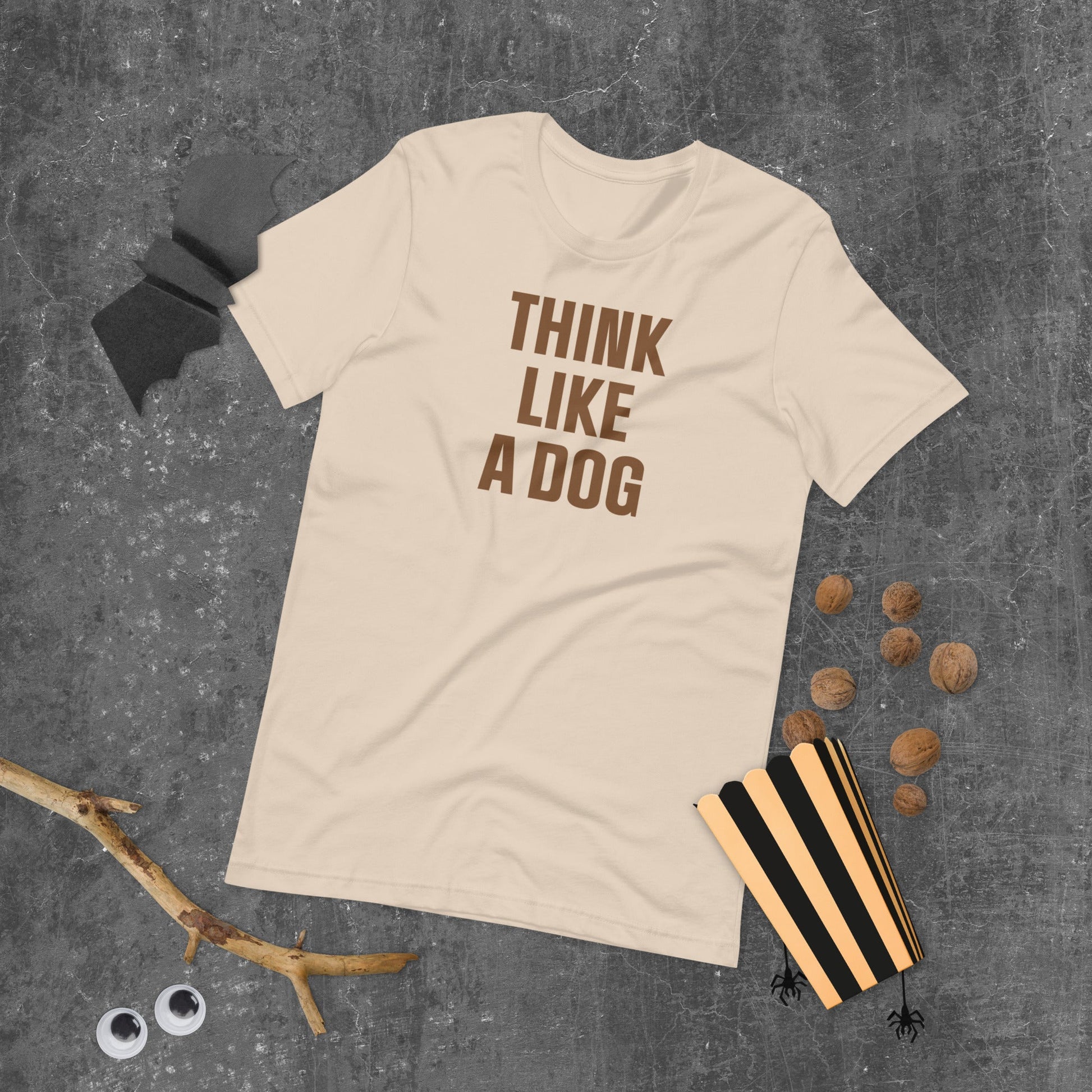 Think Like a Dog T-Shirt | Earthy, Mindful Dog Lover Tee - THiNK LiKE A DOG®
