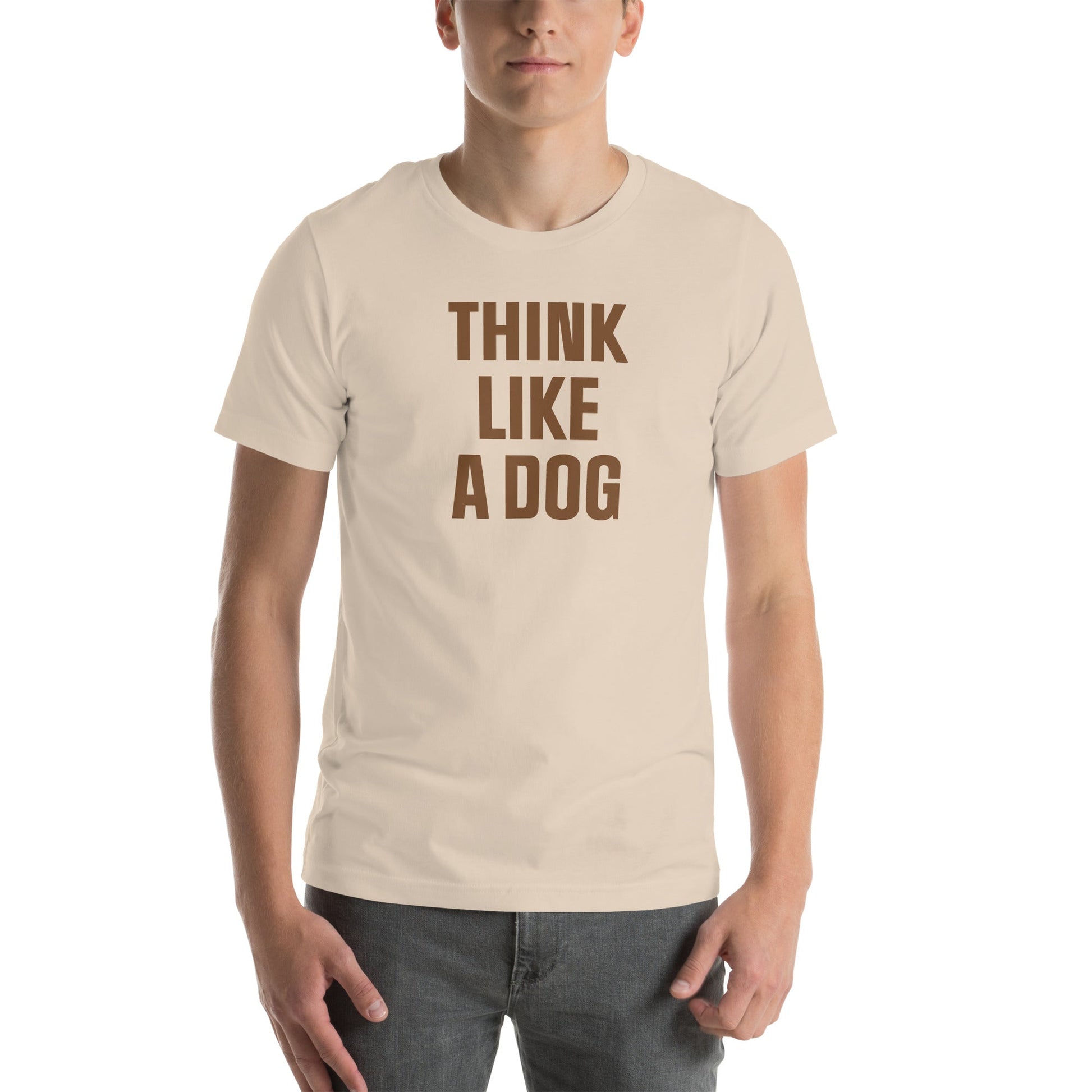 Think Like a Dog T-Shirt | Earthy, Mindful Dog Lover Tee - THiNK LiKE A DOG®