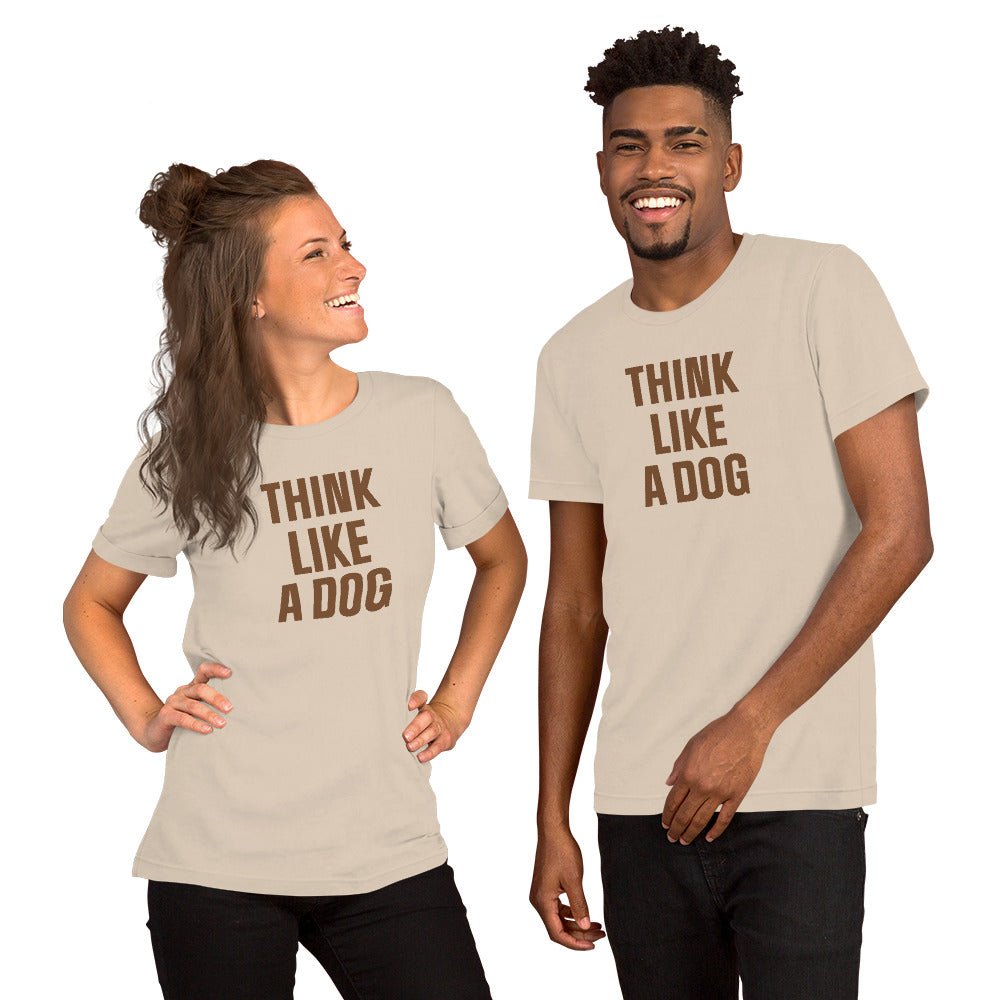 Think Like a Dog T-Shirt | Earthy, Mindful Dog Lover Tee - THiNK LiKE A DOG®