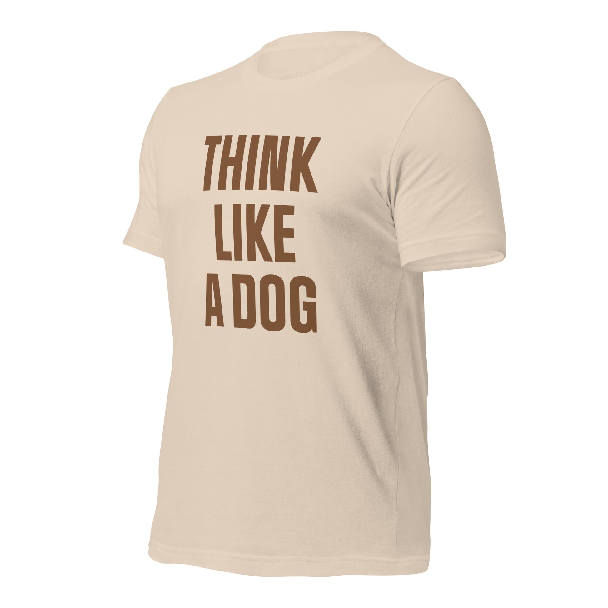 Think Like a Dog T-Shirt | Earthy, Mindful Dog Lover Tee - THiNK LiKE A DOG®
