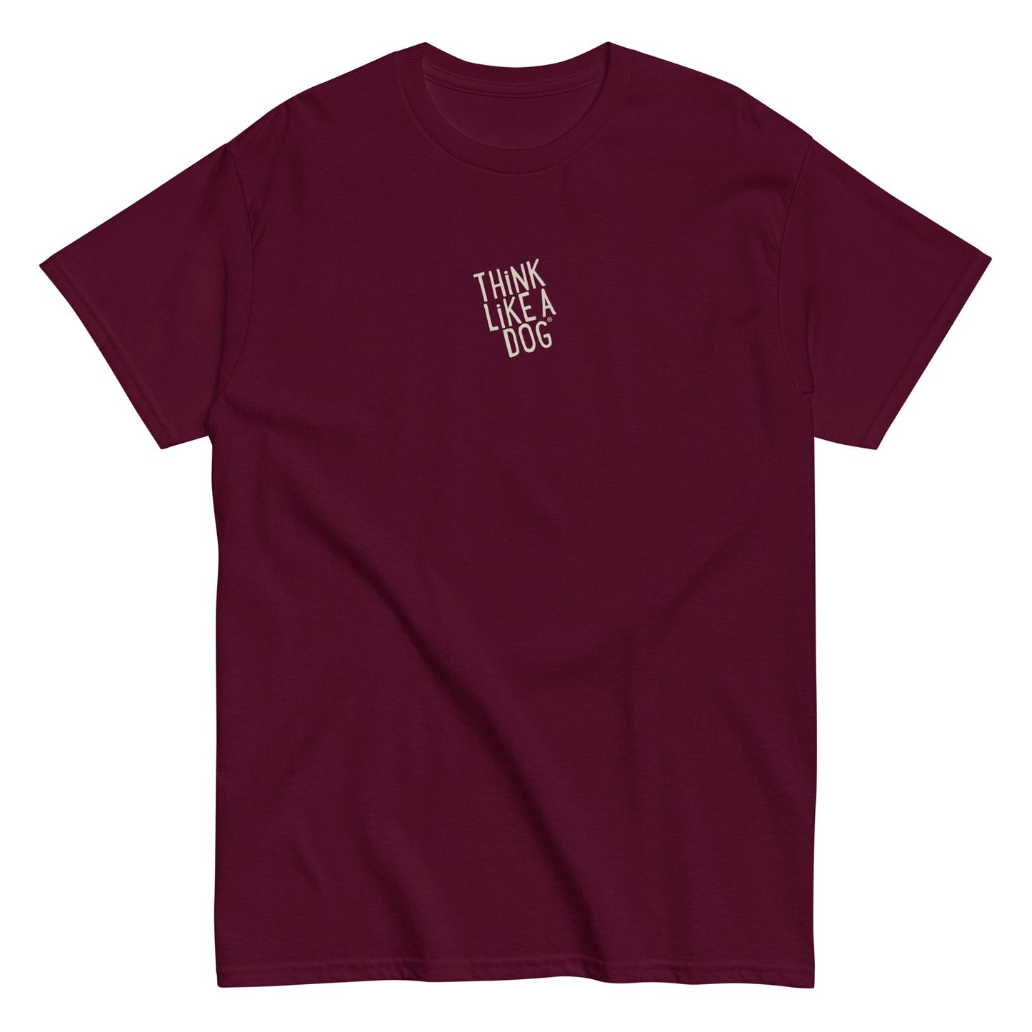 Maroon unisex tee by THiNK LiKE A DOG® with minimalist white text "THiNK LiKE A DOG" in bold on the upper left side. Ideal for pet lovers who cherish canine companionship.