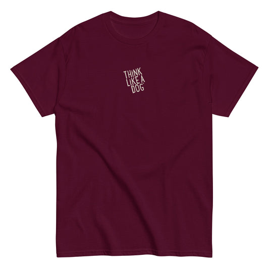 Maroon unisex tee by THiNK LiKE A DOG® with minimalist white text "THiNK LiKE A DOG" in bold on the upper left side. Ideal for pet lovers who cherish canine companionship.