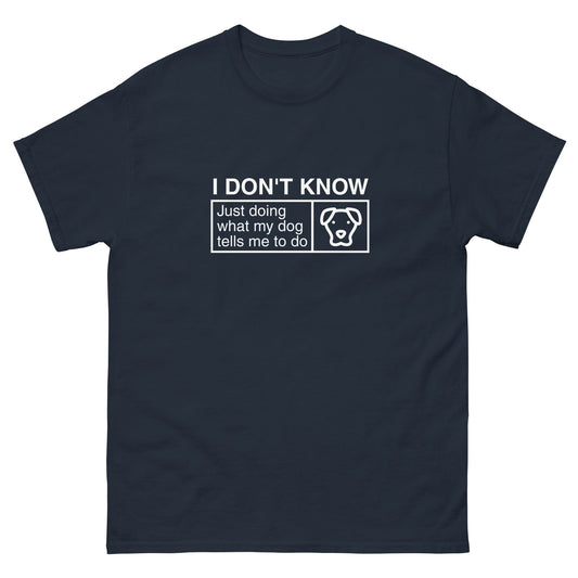 The THiNK LiKE A DOG® Funny Dog Shirt features "Just Doing What My Dog Tells Me" in white on navy with a cute dog icon—perfect as a funny gift or everyday tee for dog lovers.