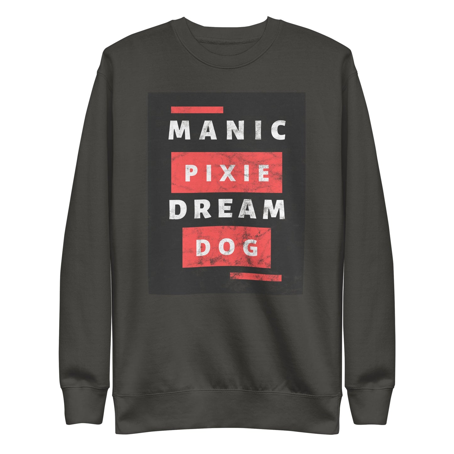 The Manic Pixie Dream Dog Sweatshirt by THiNK LiKE A DOG® features a funny graphic with "MANIC PIXIE DREAM DOG" in bold white and red—an ideal gift for dog owners or any proud dog lover seeking unique comfort.