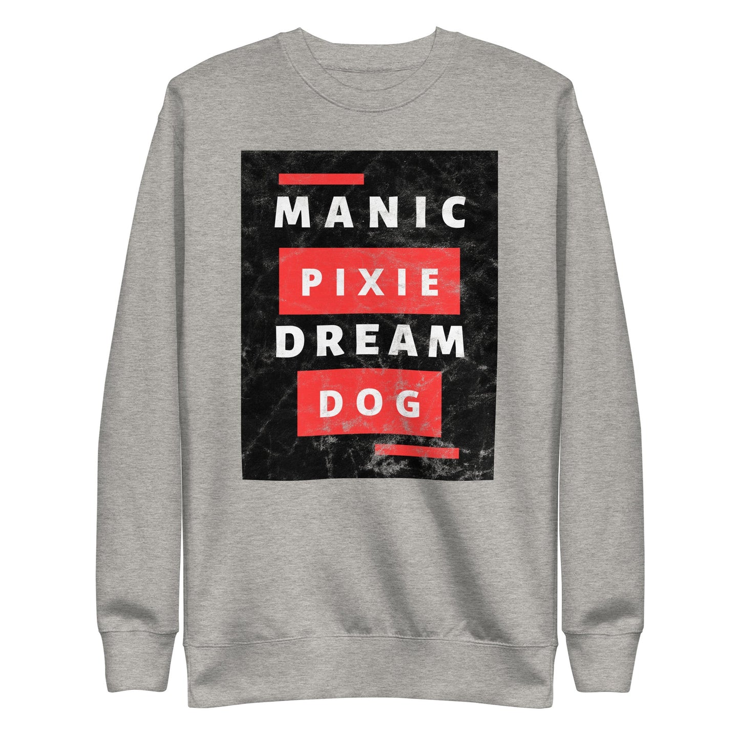 The Manic Pixie Dream Dog Sweatshirt by THiNK LiKE A DOG® features a bold black and red graphic, perfect as a funny, unique gift for dog owners or to add to any dog lover’s sweatshirt collection.
