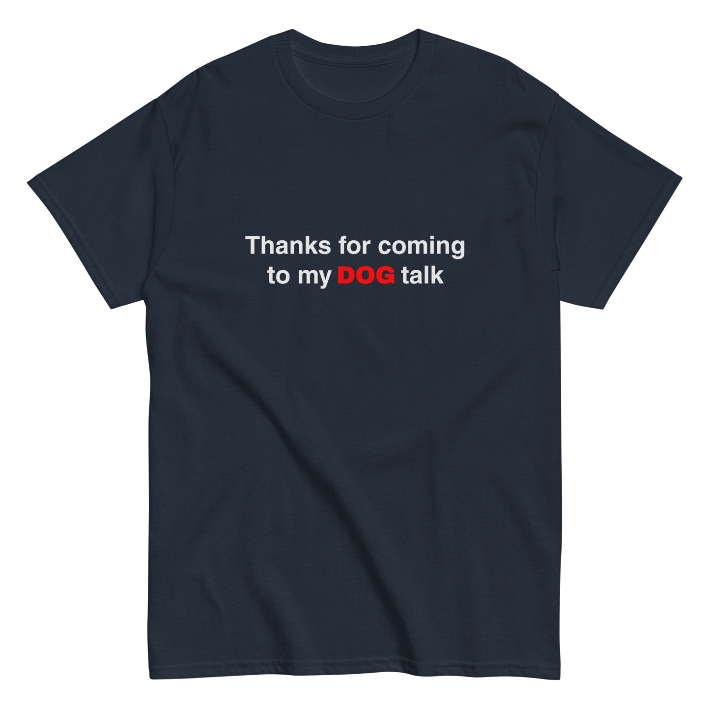 The Funny Dog Shirt – Thanks for Coming to My Dog Talk by THiNK LiKE A DOG® features white text and "DOG" in red—an amusing black tee and great gift for dog lovers.
