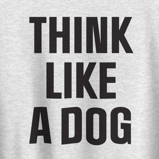Unisex Dog Lover Hoodie | Inspirational Dog - Themed Gift - THiNK LiKE A DOG®
