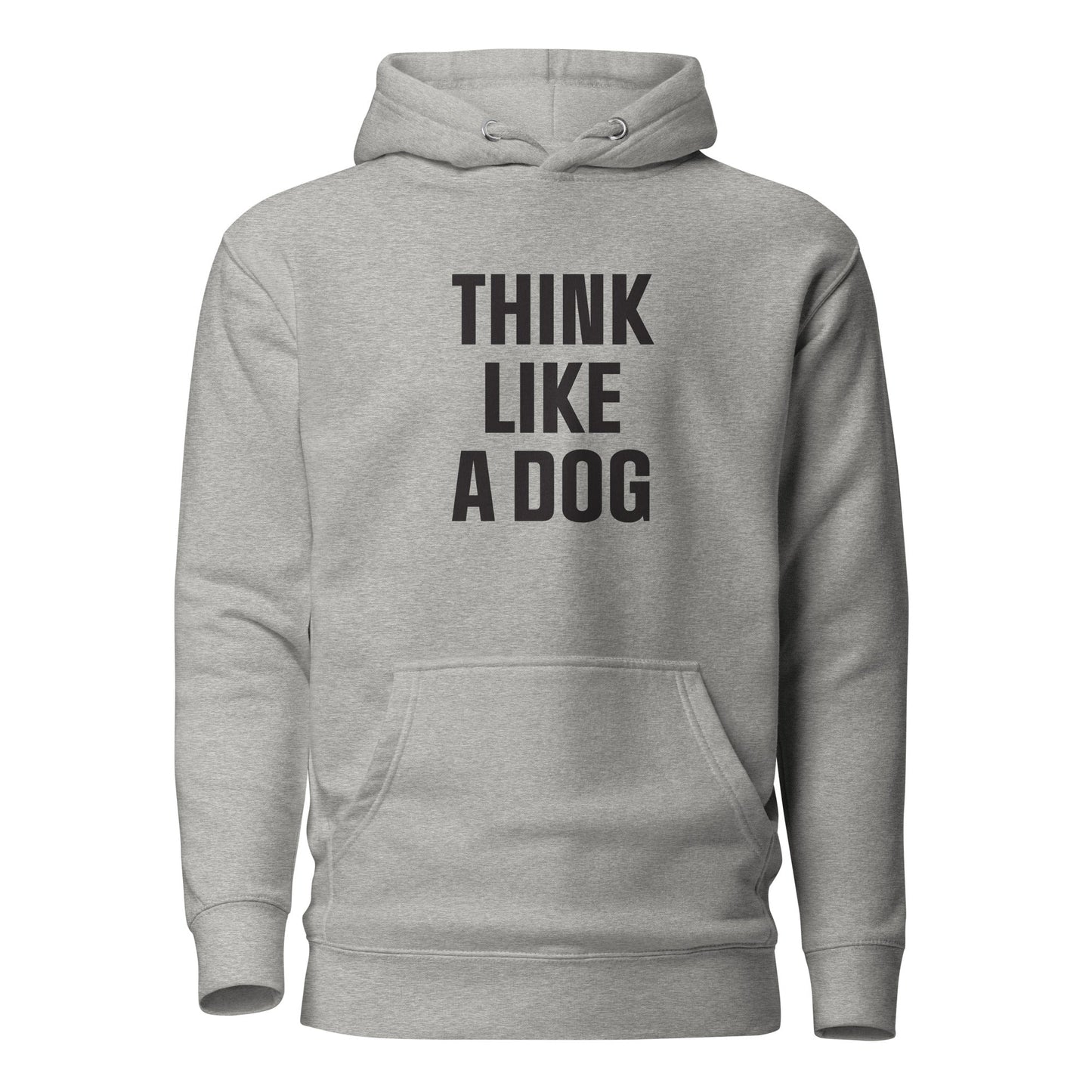 Unisex Dog Lover Hoodie | Inspirational Dog - Themed Gift - THiNK LiKE A DOG®