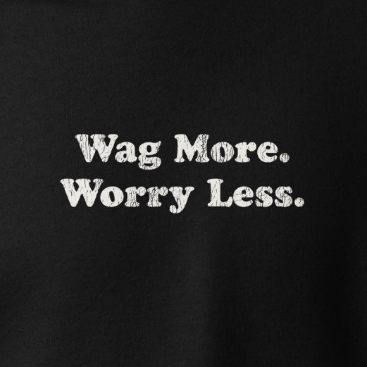 Wag More Worry Less - Unisex Hoodie - Black - THiNK LiKE A DOG®