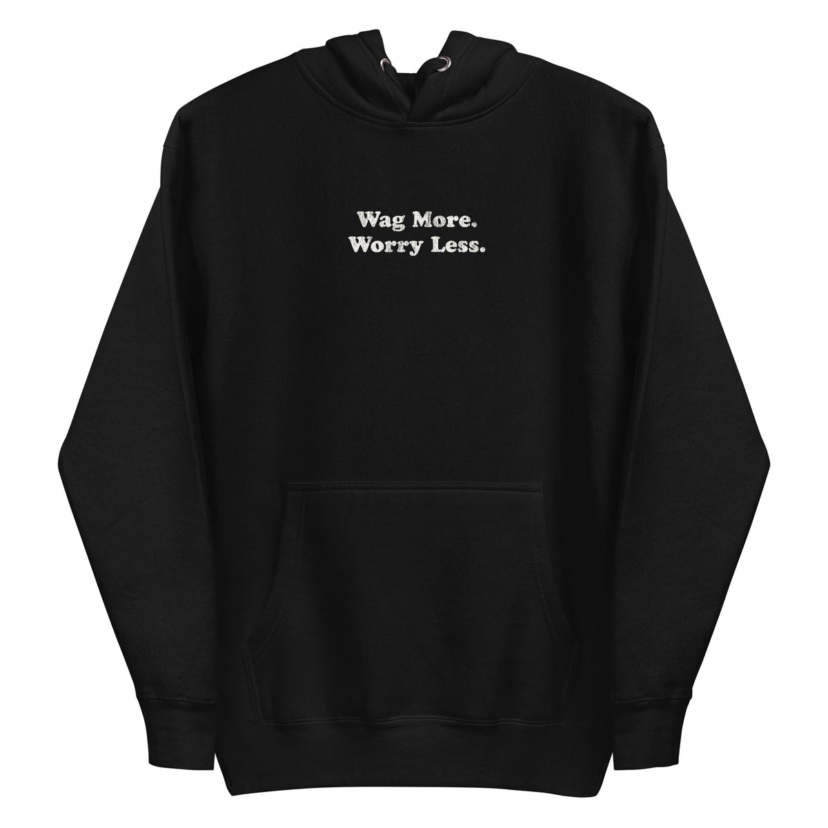 Wag More. Worry Less. Hoodie — Black unisex pullover | THiNK LiKE A DOG®