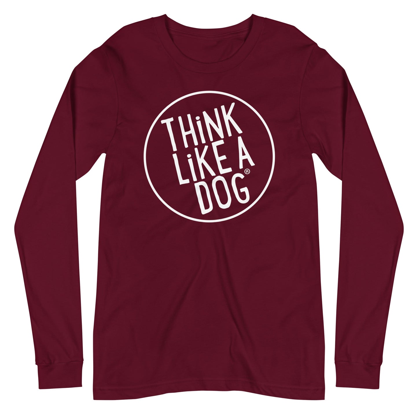 The THiNK LiKE A DOG® Unisex Long Sleeve Tee with White THINK LIKE A DOG Logo is a maroon shirt featuring a circular design in the center, perfect for dog lovers.