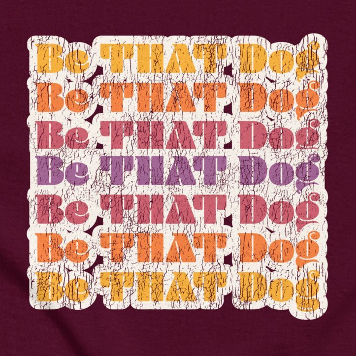 Be THAT Dog Retro Tee | ’70s-Inspired Funny Dog Lover Shirt - THiNK LiKE A DOG®