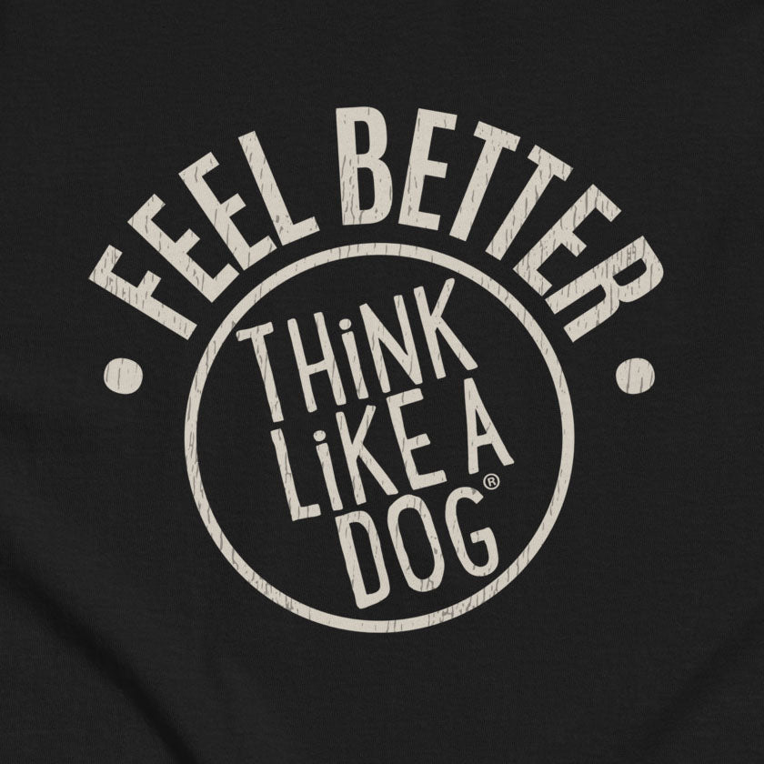 Feel Better Dog Shirt | Bold Logo Comfort Tee for Pet Parents - THiNK LiKE A DOG®