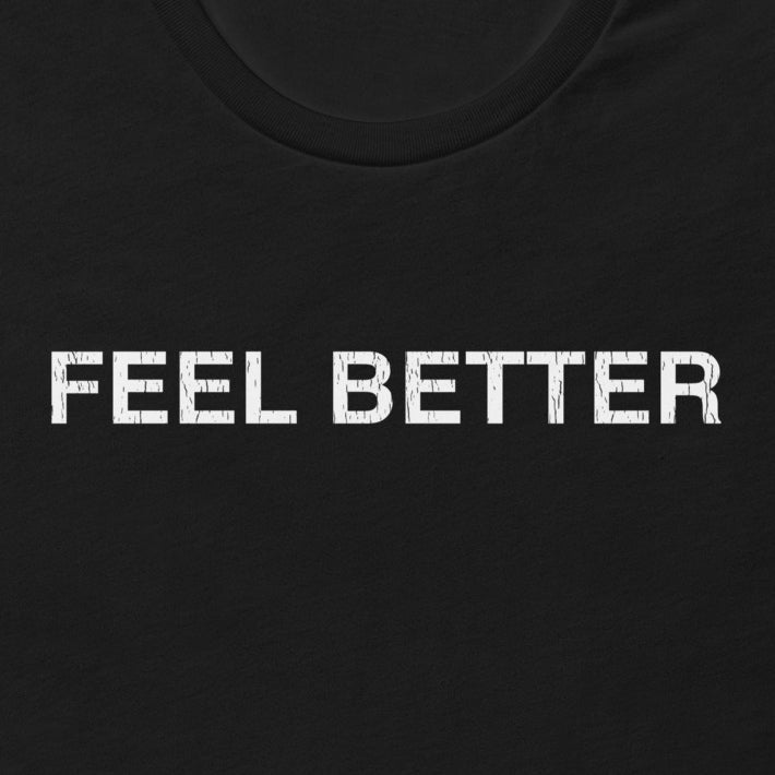 Black Feel Better tee — THiNK LiKE A DOG® mindset apparel for dog lovers.