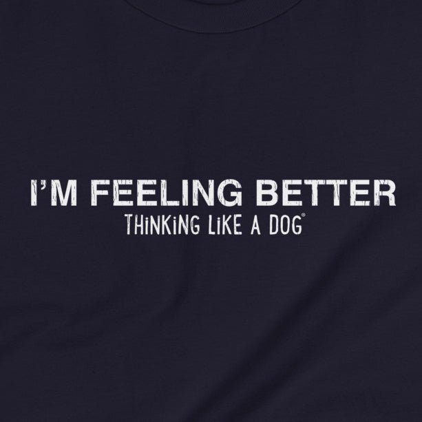 Feel Better. Clean Logo Collection – Minimalist Dog Lover Shirts - THiNK LiKE A DOG®