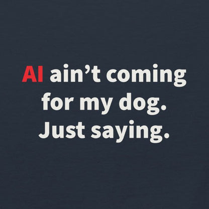 AI Ain't Coming for My Dog Tee — product view | THiNK LiKE A DOG®
