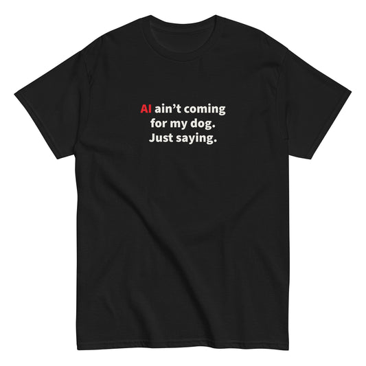 AI Ain't Coming for My Dog Tee — product view | THiNK LiKE A DOG®