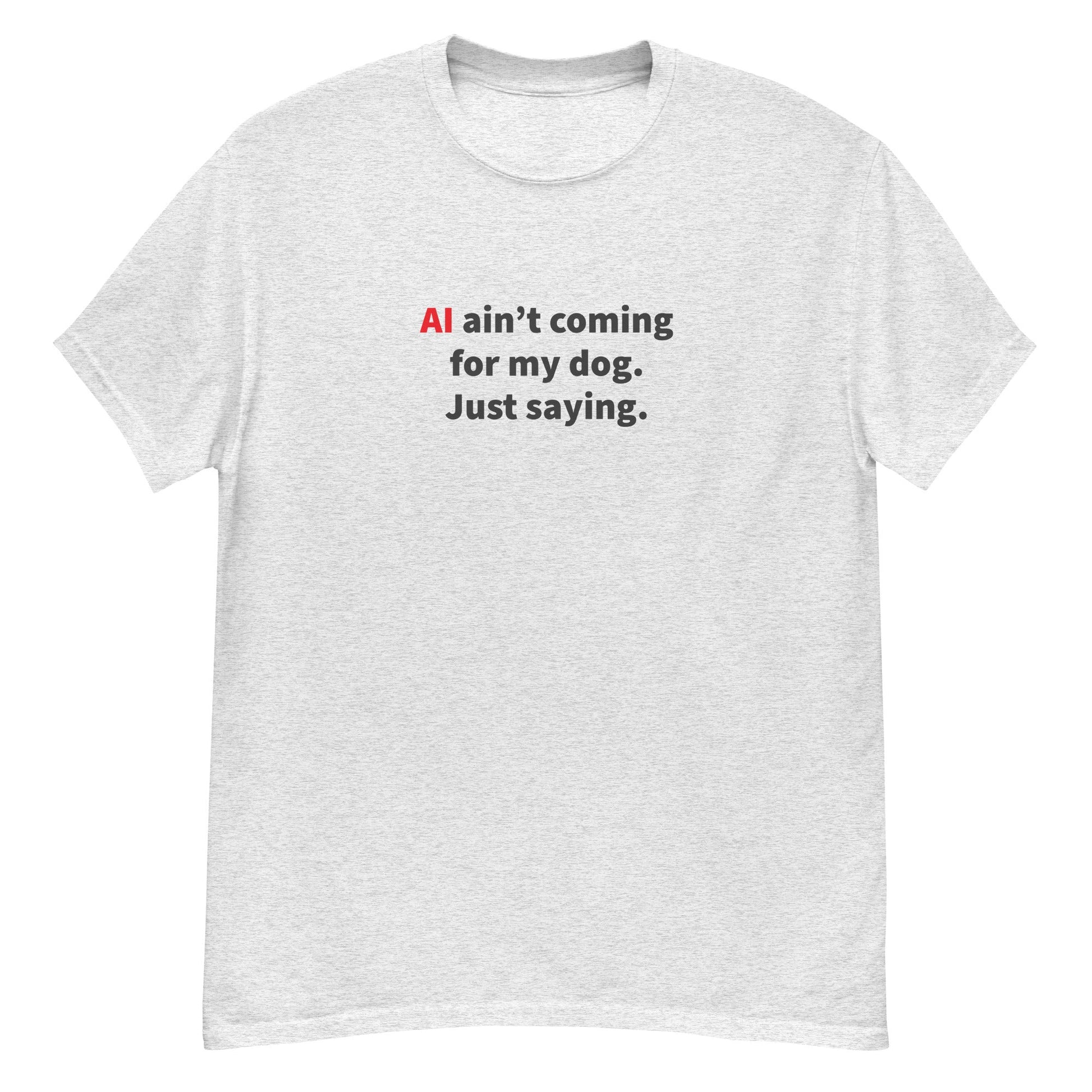 AI Ain't Coming for My Dog Tee — Ash unisex tee | THiNK LiKE A DOG®