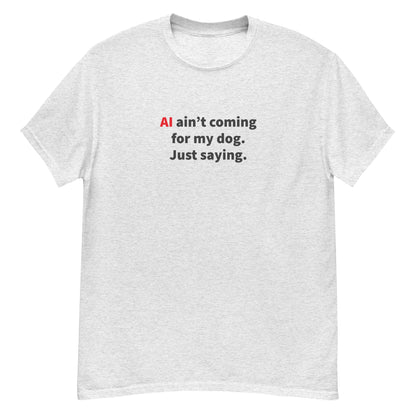 AI Ain't Coming for My Dog Tee — Ash unisex tee | THiNK LiKE A DOG®