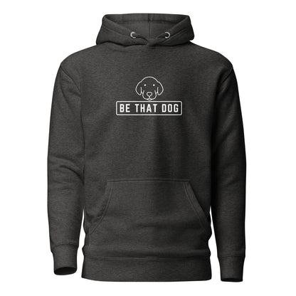 Be THAT Dog Minimalist Hoodie - Unisex Dog Lover Hoodie - THiNK LiKE A DOG®