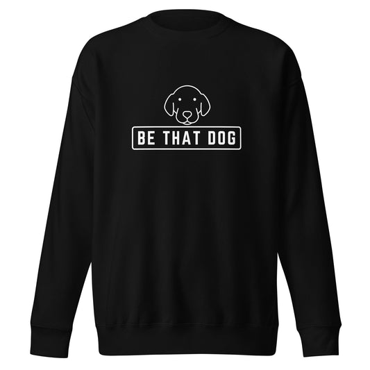 The THiNK LiKE A DOG® Be THAT Dog Minimalist Sweatshirt is a cozy midweight black fleece featuring a simple dog design and "BE THAT DOG" text—ideal for confident dog lovers.