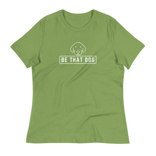 Be THAT Dog Minimalist Women's Relaxed T-Shirt - Dog Lover Tee - THiNK LiKE A DOG®