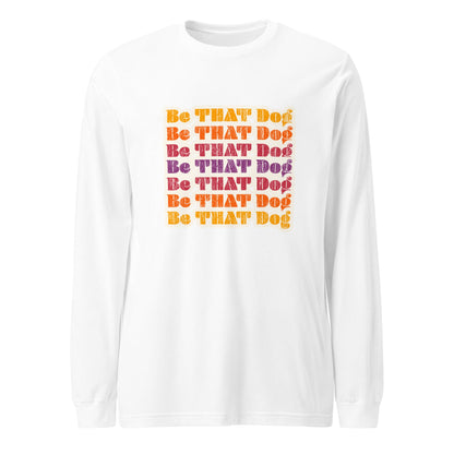 Be That Dog Retro Long Sleeve Tee - '70s Style Unisex Shirt - THiNK LiKE A DOG®