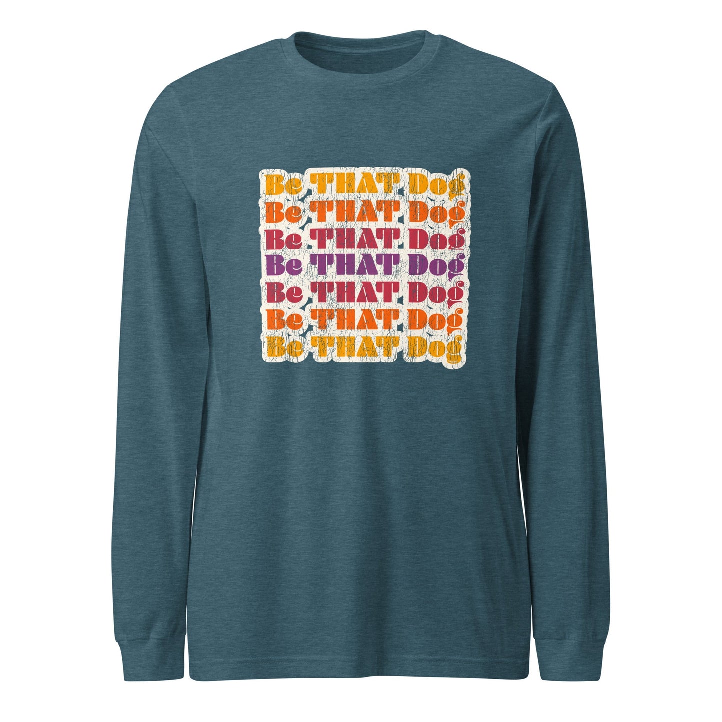 Be That Dog Retro Long Sleeve Tee - '70s Style Unisex Shirt - THiNK LiKE A DOG®