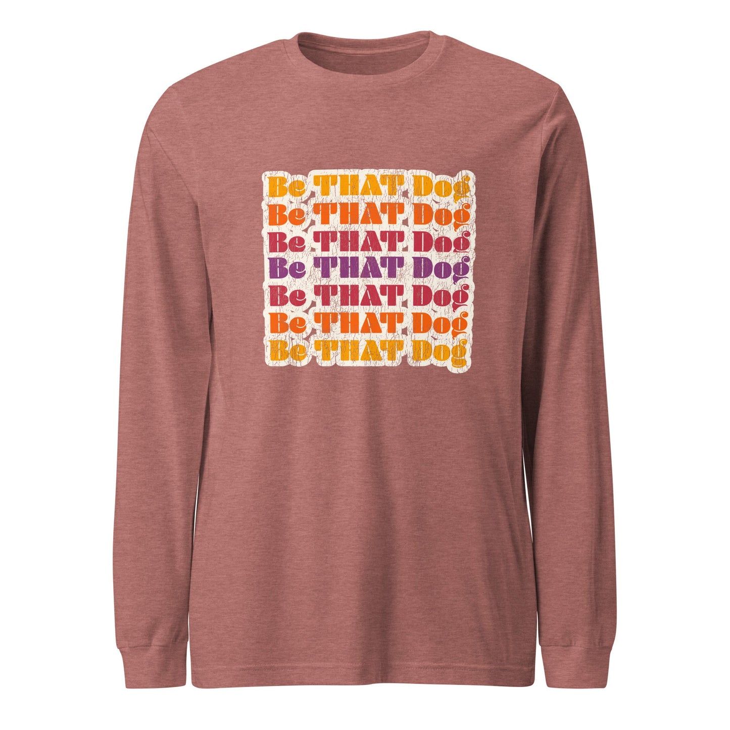 Be That Dog Retro Long Sleeve Tee - '70s Style Unisex Shirt - THiNK LiKE A DOG®