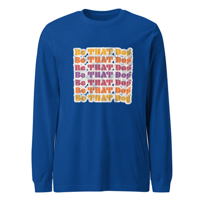 Be That Dog Retro Long Sleeve Tee - '70s Style Unisex Shirt - THiNK LiKE A DOG®