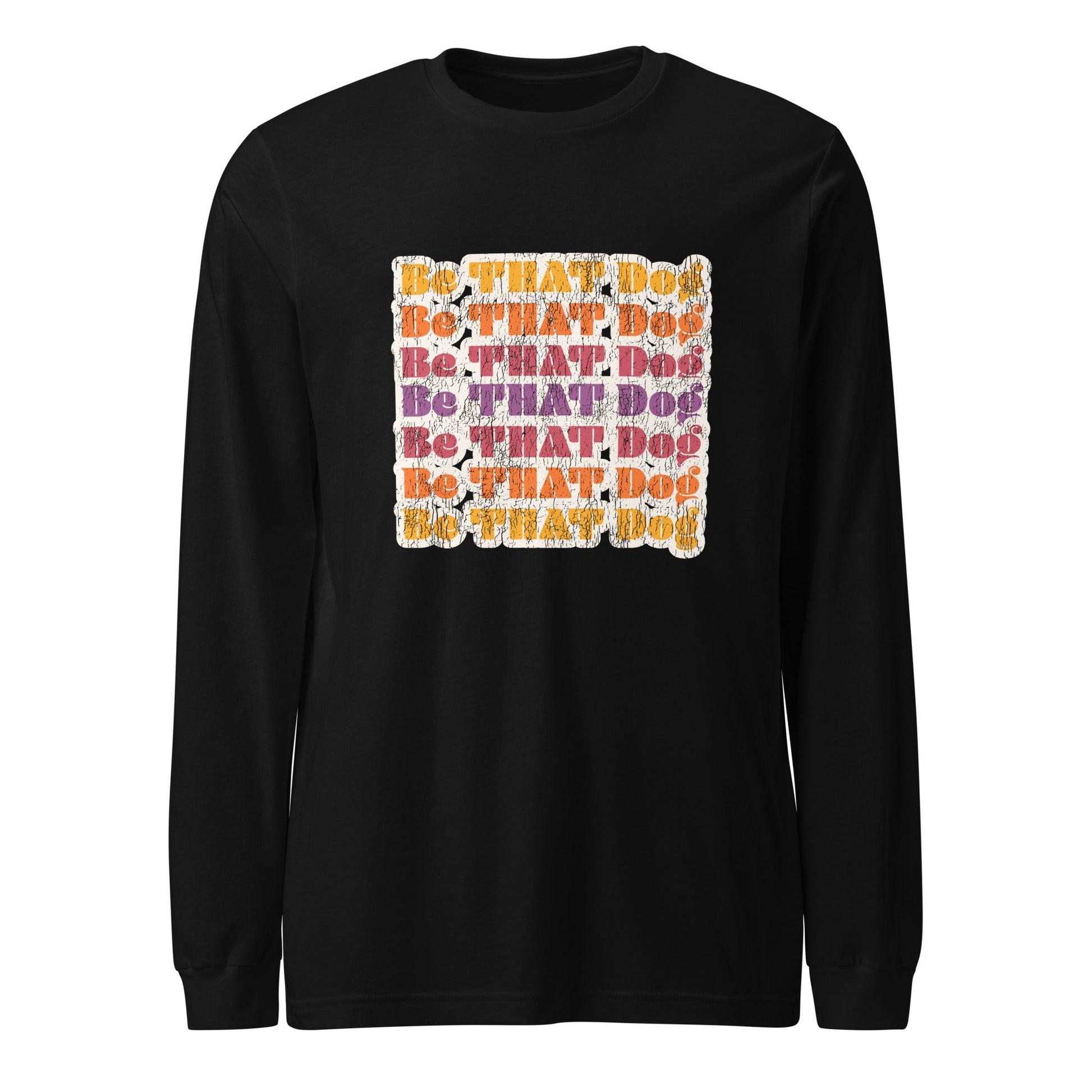 The THiNK LiKE A DOG® "Be That Dog" Retro Long Sleeve Tee is a '70s-inspired shirt for dog lovers, featuring vibrant orange, purple, and white lettering on black.