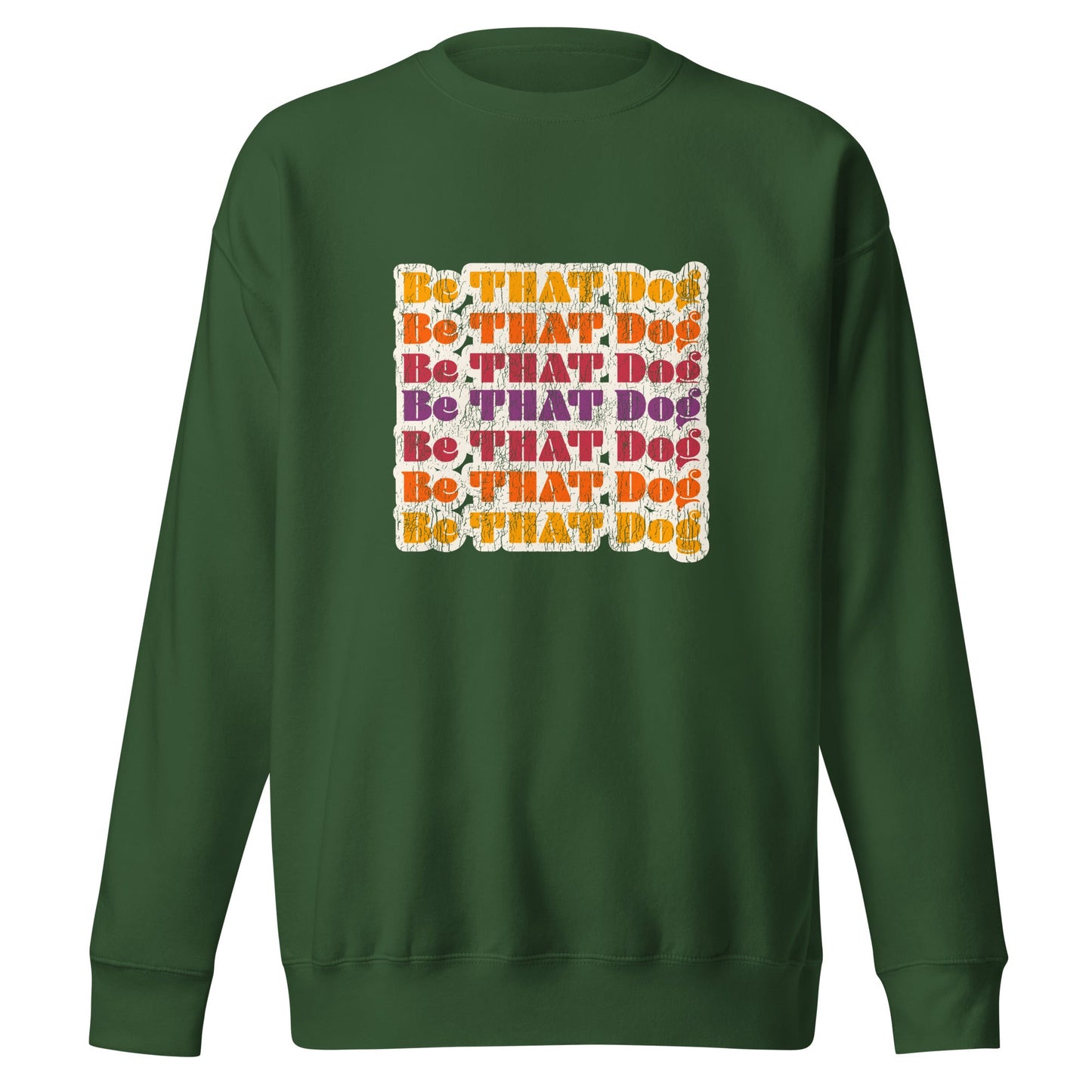 Be THAT Dog Retro Sweatshirt - '70s Style Unisex Dog Lover Sweater - THiNK LiKE A DOG®