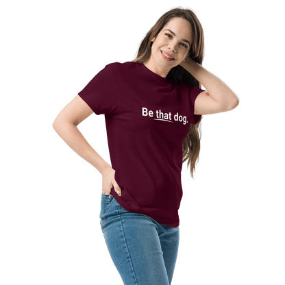 Be That Dog Simple Statement Tee – Minimalist Unisex Dog Lover Shirt - THiNK LiKE A DOG®