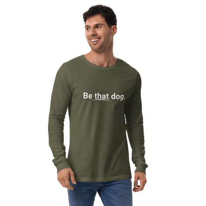 Be That Dog Statement Long Sleeve Tee – Minimalist Dog Lover Shirt - THiNK LiKE A DOG®