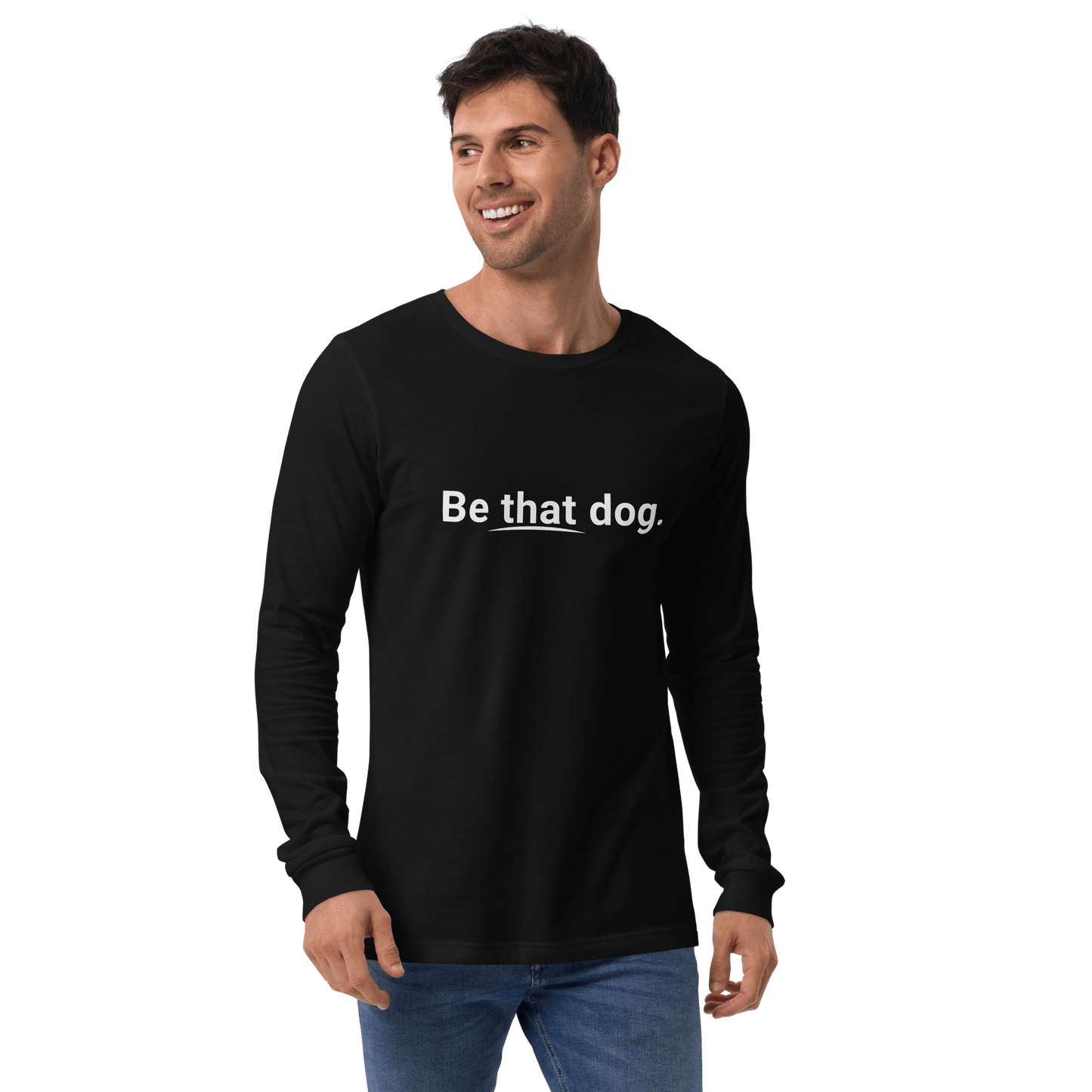 Be That Dog Statement Long Sleeve Tee – Minimalist Dog Lover Shirt - THiNK LiKE A DOG®