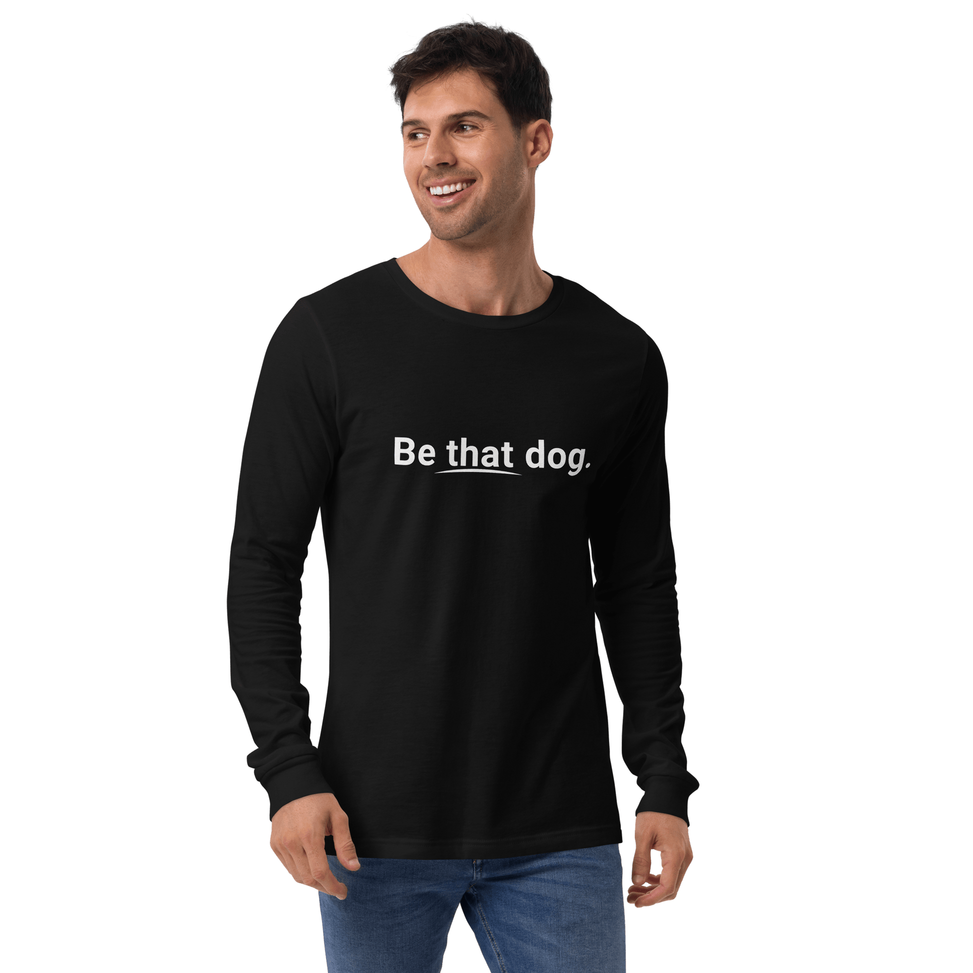 Be That Dog Statement Long Sleeve Tee – Minimalist Dog Lover Shirt - THiNK LiKE A DOG®