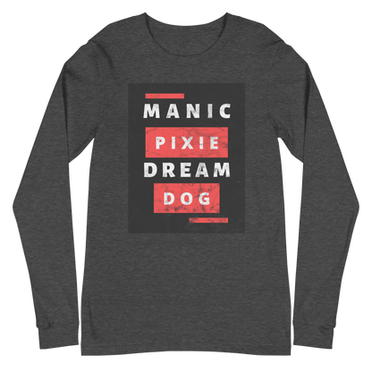 Bold Dog - Themed Shirt – Manic Pixie Dream Dog Long Sleeve Tee - THiNK LiKE A DOG®