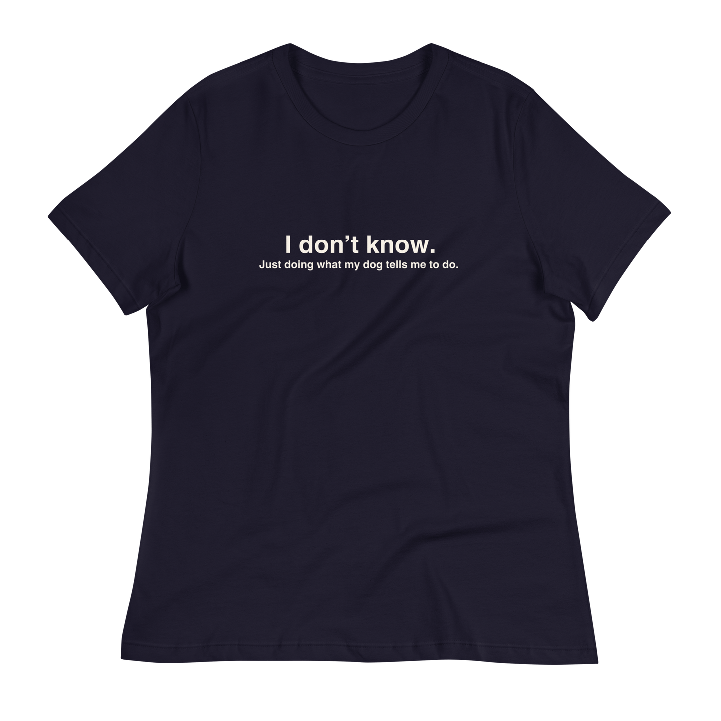 Classic Dog Lover’s Tee – "I Don’t Know, Just Doing What My Dog Tells Me" - THiNK LiKE A DOG®