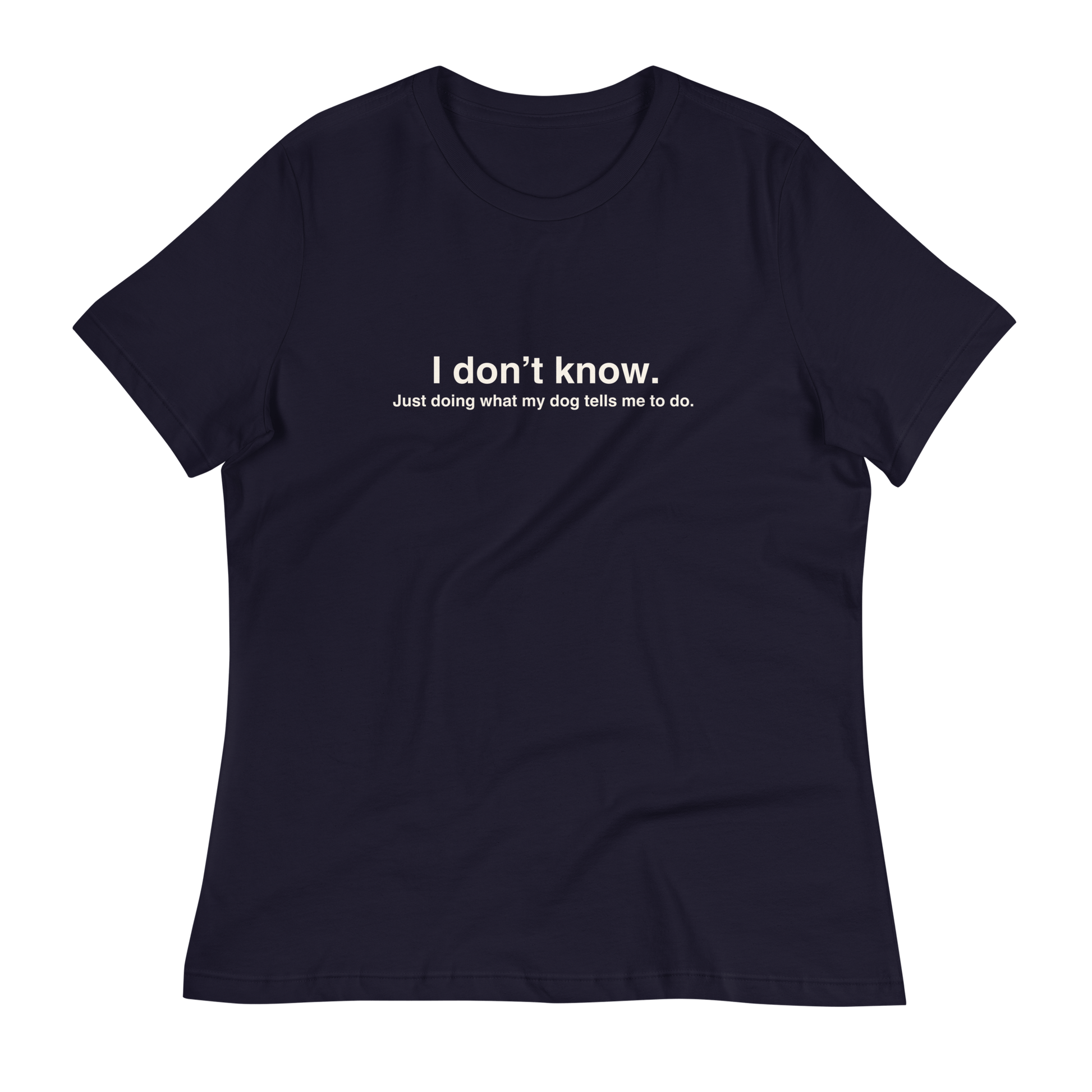 Classic Dog Lover’s Tee – "I Don’t Know, Just Doing What My Dog Tells Me" - THiNK LiKE A DOG®