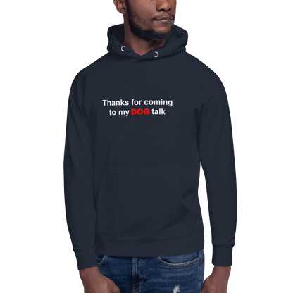 Cozy Funny Dog Hoodie – 'Thanks for Coming to My DOG Talk' - THiNK LiKE A DOG®