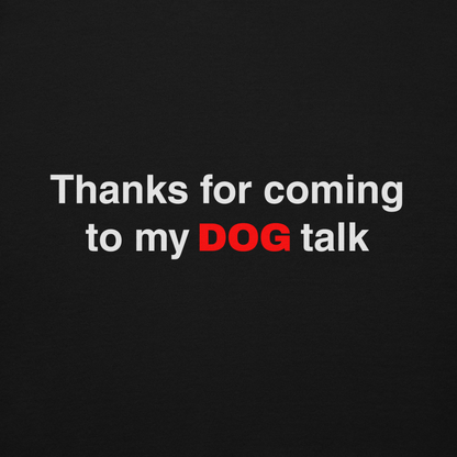 Cozy Funny Dog Hoodie – 'Thanks for Coming to My DOG Talk' - THiNK LiKE A DOG®