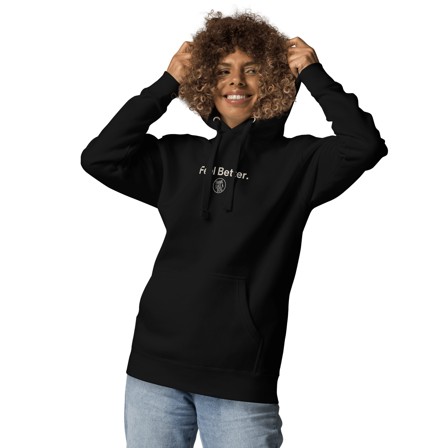 Feel Better Dog Lover Hoodie – Cozy Comfort for Pet Parents & Dog Moms - THiNK LiKE A DOG®