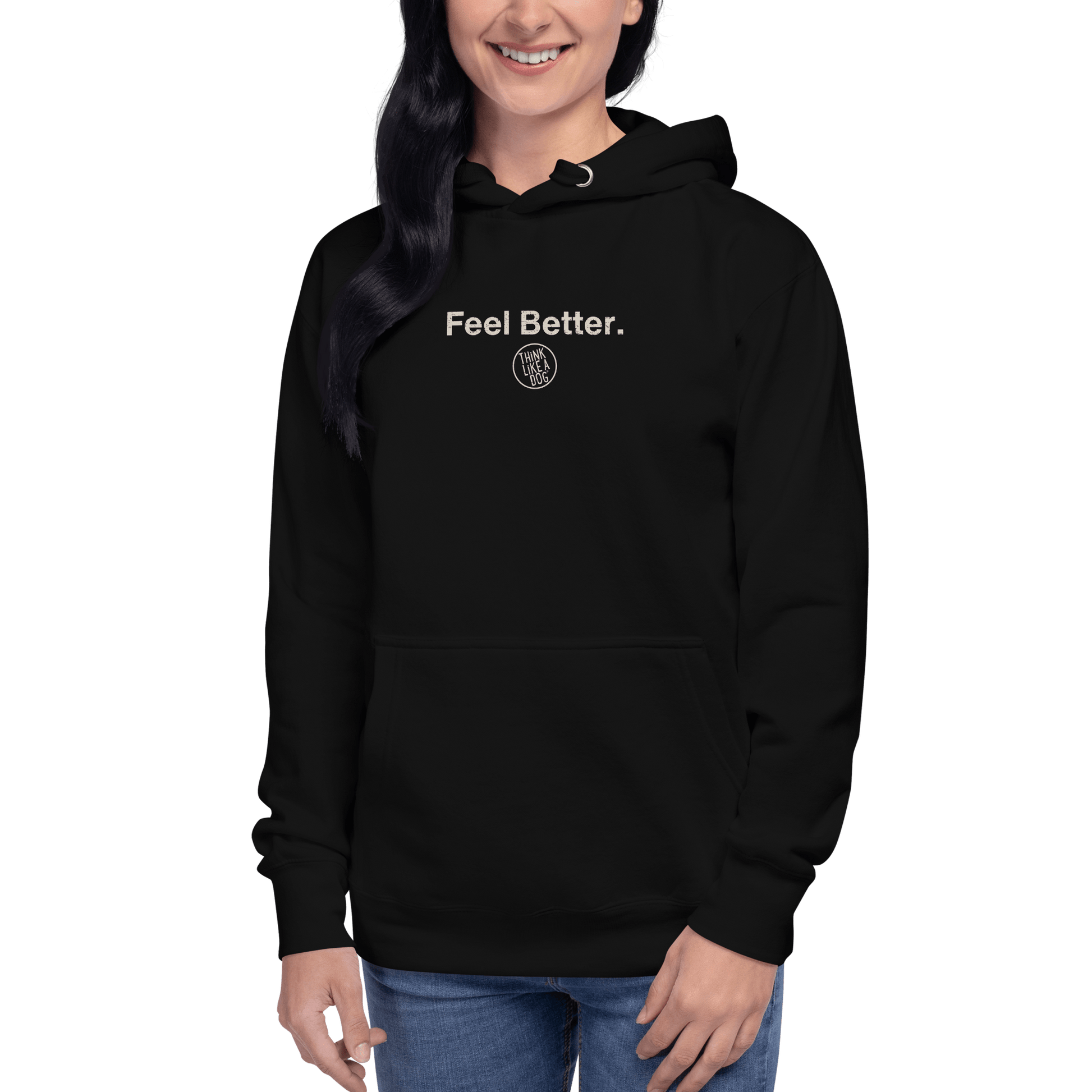 Feel Better Dog Lover Hoodie – Cozy Comfort for Pet Parents & Dog Moms - THiNK LiKE A DOG®