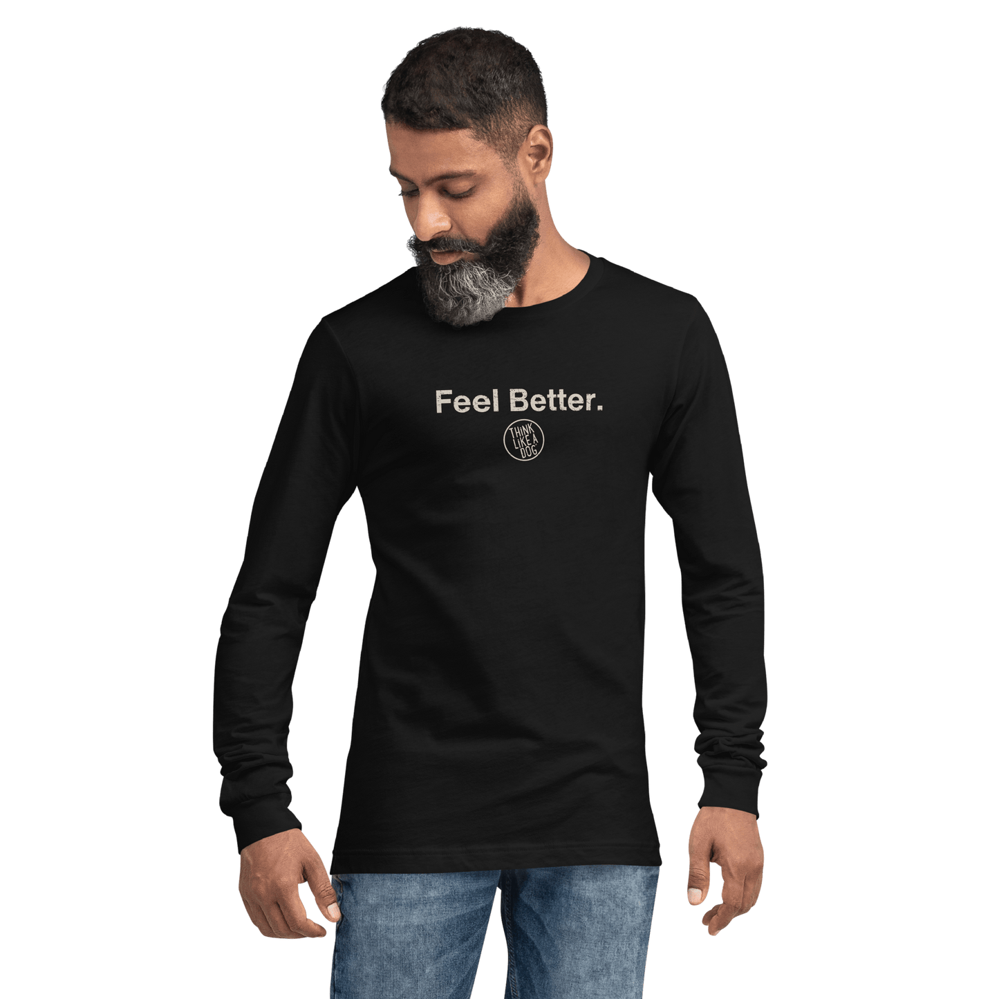 Feel Better Dog Lover Long Sleeve Tee – Comfort & Style for Pet Owners - THiNK LiKE A DOG®