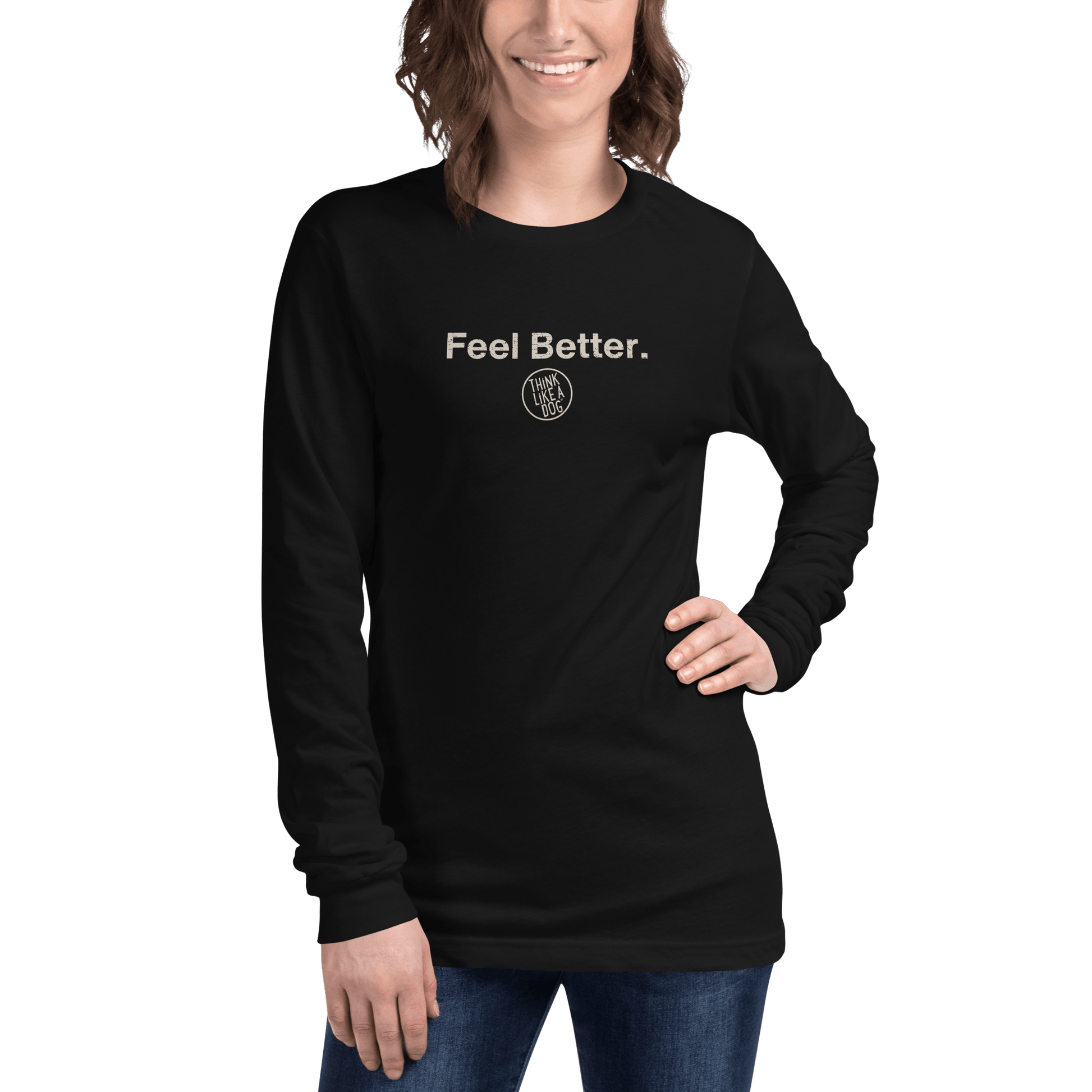 Feel Better Dog Lover Long Sleeve Tee – Comfort & Style for Pet Owners - THiNK LiKE A DOG®