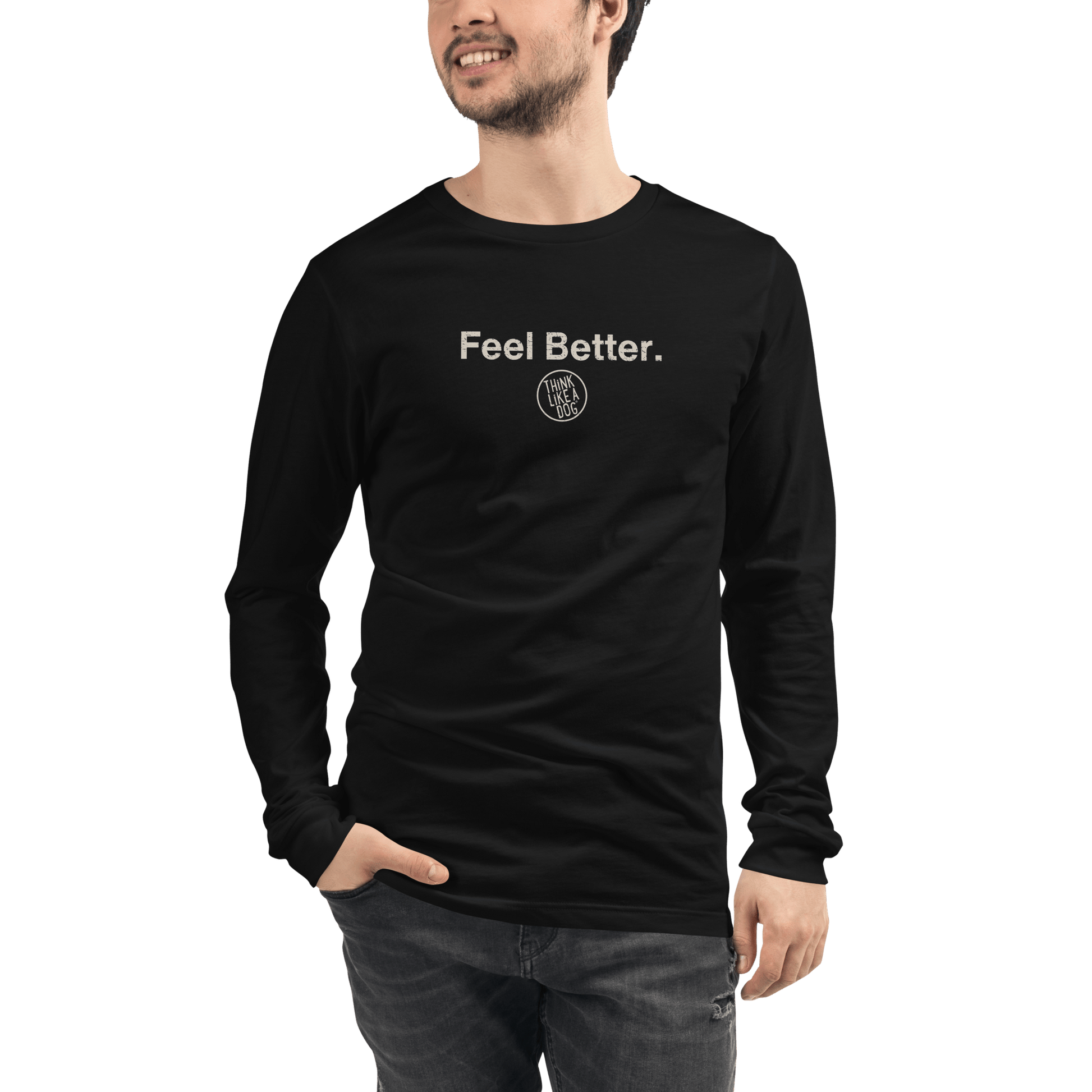 Feel Better Dog Lover Long Sleeve Tee – Comfort & Style for Pet Owners - THiNK LiKE A DOG®