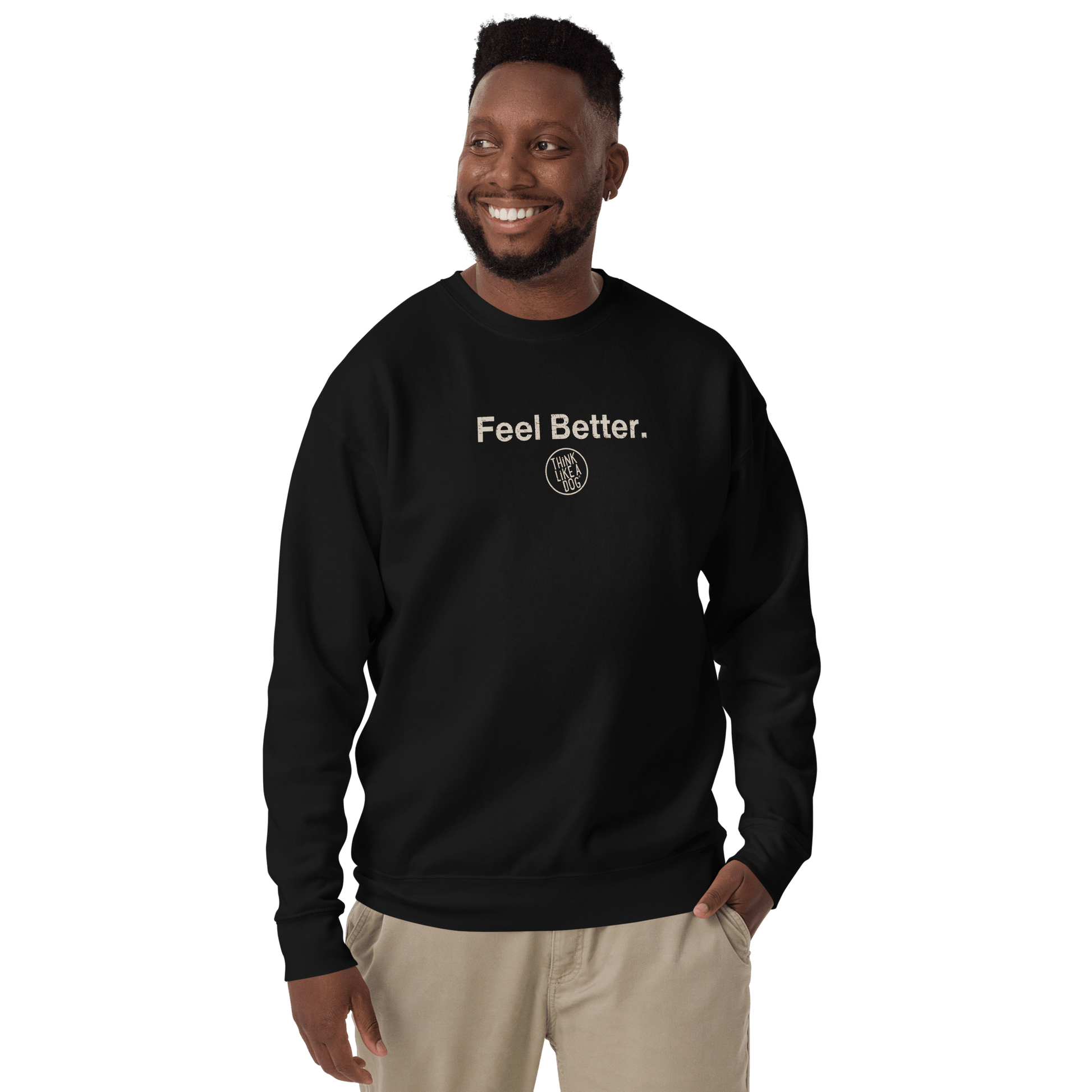 Feel Better Dog Lover Sweatshirt – Cozy Unisex Mental Wellness Apparel - THiNK LiKE A DOG®